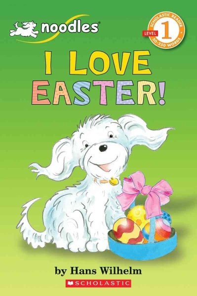 Noodles: I Love Easter! (Scholastic Reader Level 1) cover