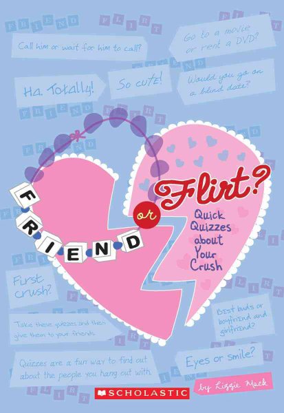 Friend Or Flirt?: Quick Quizzes About Your Crush