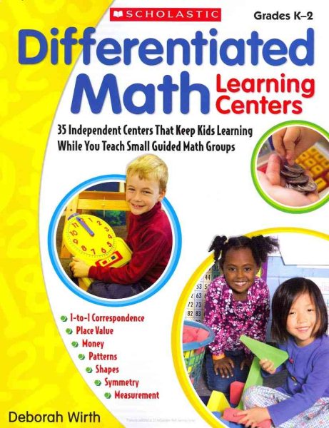 Differentiated Math Learning Centers: 35 Independent Centers That Keep Kids Learning While You Teach Small Guided Math Groups cover