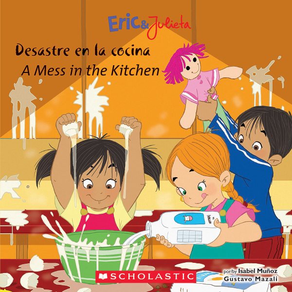 Eric & Julieta: Desastre en la cocina / A Mess in the Kitchen (Bilingual) (Spanish and English Edition)