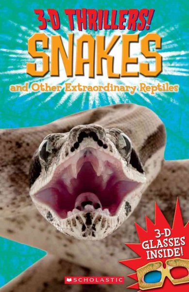 3-D Thrillers: Snakes and Other Extraordinary Reptiles