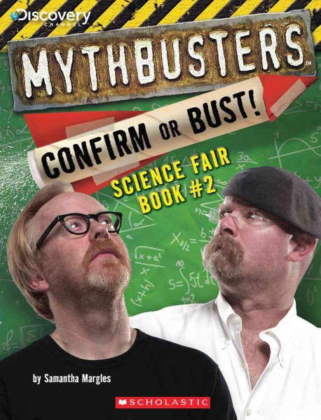 Mythbusters: Confirm or Bust! Science Fair Book #2 (MythBusters Science Fair Book) cover