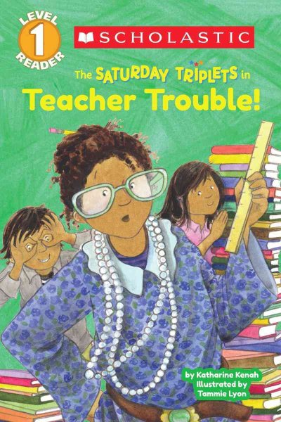 Scholastic Reader Level 1: The Saturday Triplets #3: Teacher Trouble! cover