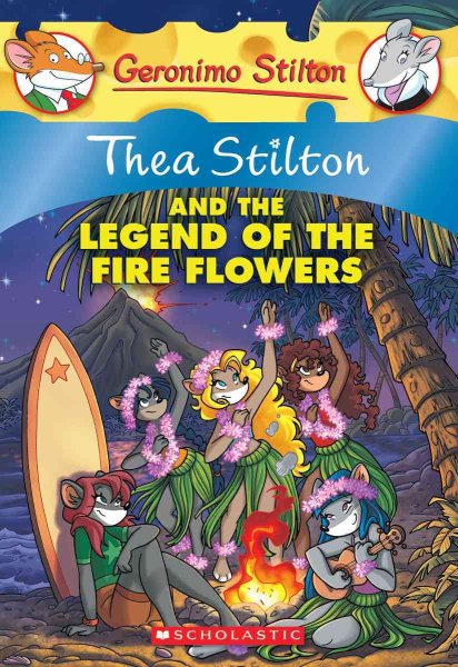 Thea Stilton and the Legend of the Fire Flowers (Thea Stilton #15): A Geronimo Stilton Adventure (15) cover