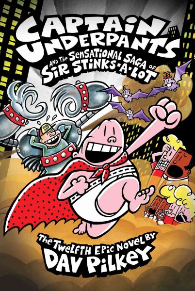 Captain Underpants and the Sensational Saga of Sir Stinks-A-Lot (Captain Underpants #12) (12) cover