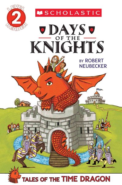 Scholastic Reader Level 2: Tales of the Time Dragon #1: Days of the Knights cover