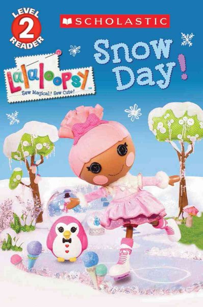 Scholastic Reader Level 2: Lalaloopsy: Snow Day! cover