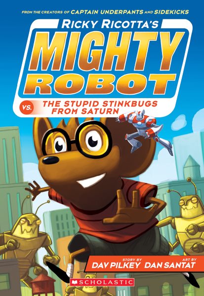 Ricky Ricotta's Mighty Robot vs. the Stupid Stinkbugs from Saturn (Ricky Ricotta's Mighty Robot #6) cover