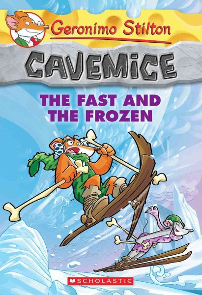 The Fast and the Frozen (Geronimo Stilton Cavemice #4) (4) cover