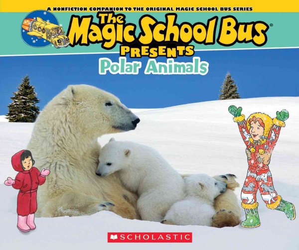Magic School Bus Presents: Polar Animals: A Nonfiction Companion to the Original Magic School Bus Series cover