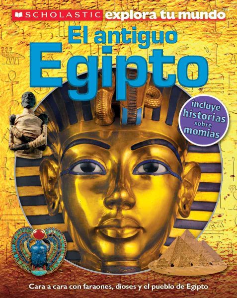 Scholastic Explora Tu Mundo: El antiguo Egipto (Ancient Egypt): (Spanish language edition of Scholastic Discover More: Ancient Egypt) (Spanish Edition)