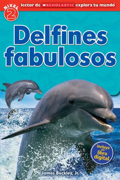 Lector de Scholastic Explora tu Mundo Nivel 2: Delfines fabulosos (Dolphin Dive): (Spanish language edition of Scholastic Discover More Reader Level 2: Dolphin Dive) (Spanish Edition)