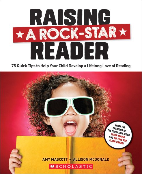 Raising a Rock-Star Reader: 75 Quick Tips for Helping Your Child Develop a Lifelong Love for Reading cover