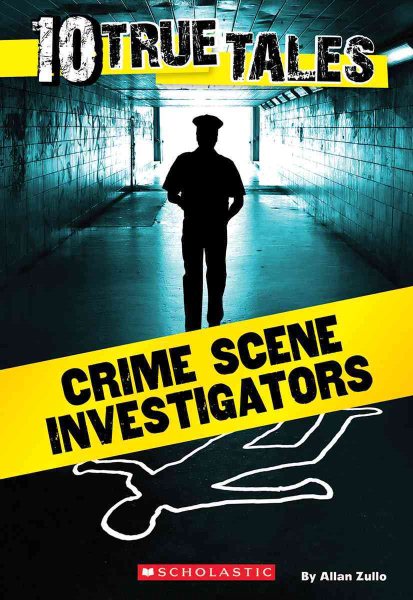 10 True Tales: Crime Scene Investigators (Ten True Tales) cover