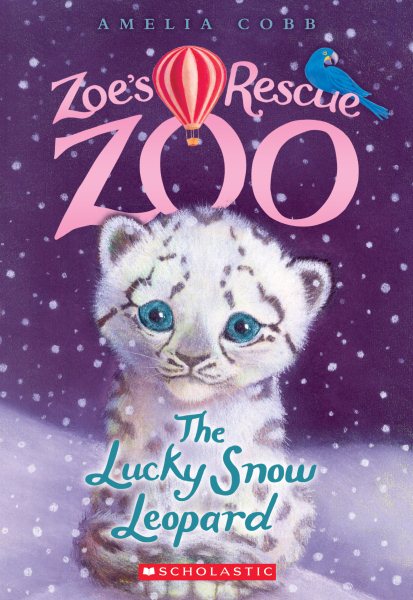 The Lucky Snow Leopard (Zoe's Rescue Zoo #4) cover