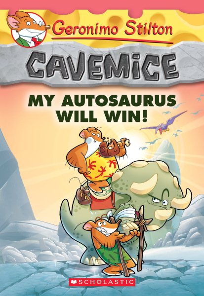 My Autosaurus Will Win! (Geronimo Stilton Cavemice #10) cover