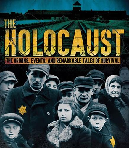 THE HOLOCAUST- The Origins, Events, and Remarkable Tales of Survival cover