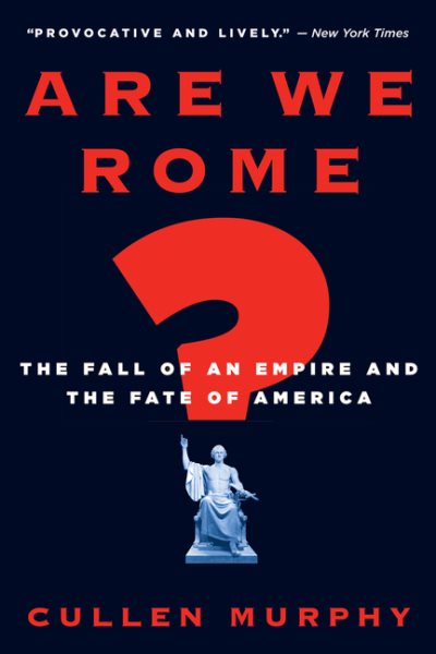 Are We Rome?: The Fall of an Empire and the Fate of America cover