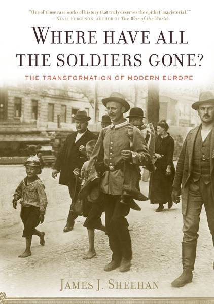 Where Have All The Soldiers Gone?: The Transformation of Modern Europe cover