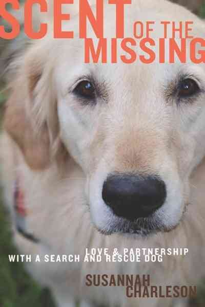 Scent of the Missing: Love and Partnership With a Search-and-Rescue Dog cover