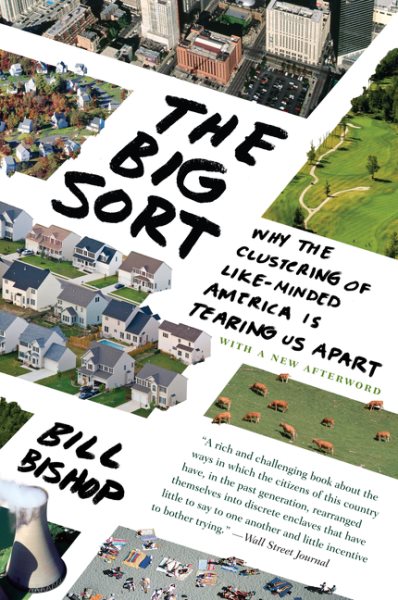 The Big Sort: Why the Clustering of Like-Minded America is Tearing Us Apart cover