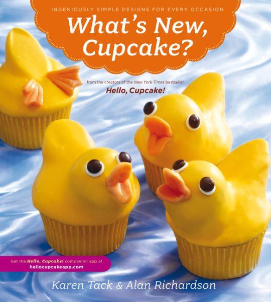 What's New, Cupcake?: Ingeniously Simple Designs for Every Occasion cover