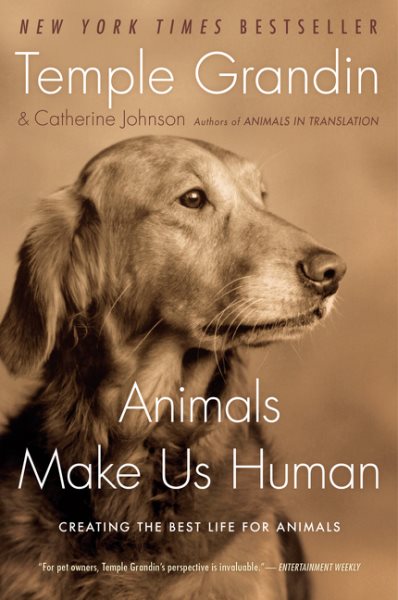 Animals Make Us Human: Creating the Best Life for Animals cover