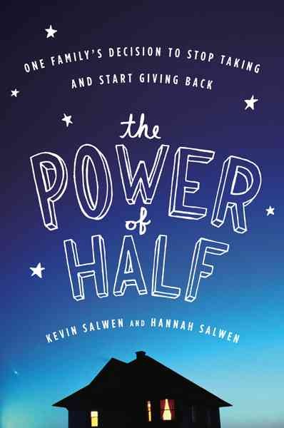 The Power Of Half: One Family's Decision to Stop Taking and Start Giving Back cover