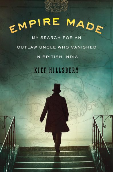 Empire Made: My Search for an Outlaw Uncle Who Vanished in British India cover