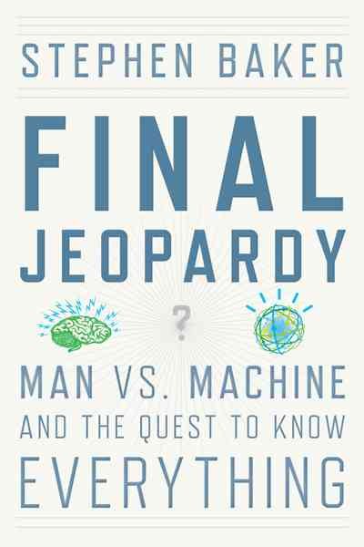 Final Jeopardy: Man vs. Machine and the Quest to Know Everything cover