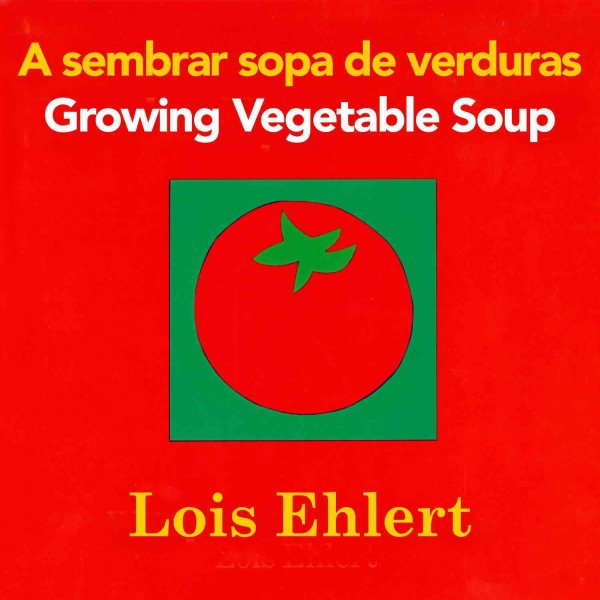 A Sembrar Sopa De Verduras / Growing Vegetable Soup Bilingual Board Book cover