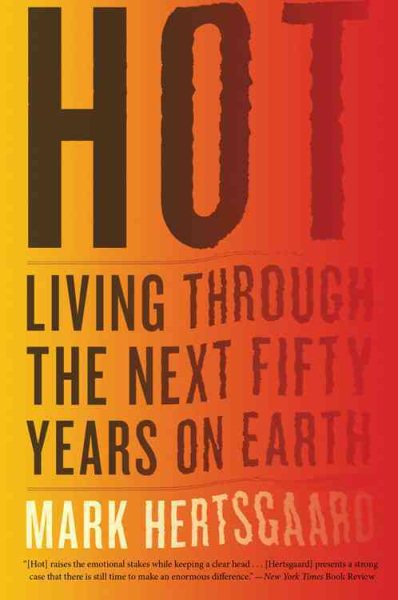 Hot: Living Through the Next Fifty Years on Earth cover