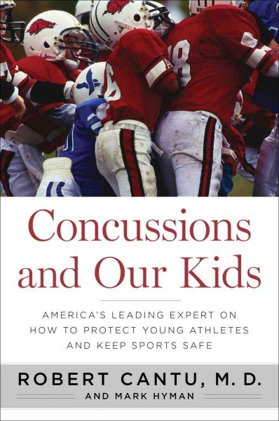 Concussions and Our Kids: America's Leading Expert on How to Protect Young Athletes and Keep Sports Safe cover