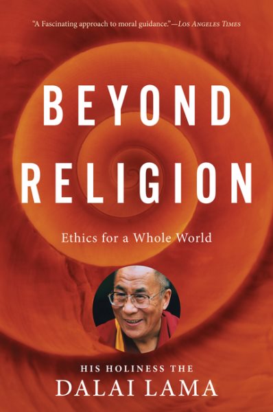 Beyond Religion: Ethics For A Whole World cover