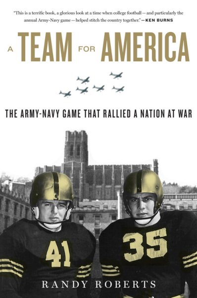 A Team for America: The Army-Navy Game That Rallied a Nation at War cover