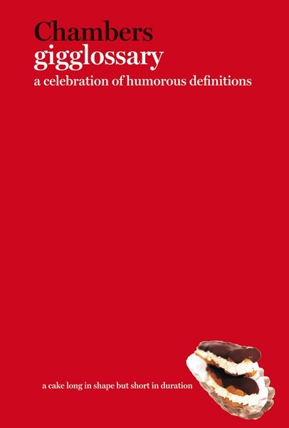 Chambers Gigglossary: A Lexicon of Laughter