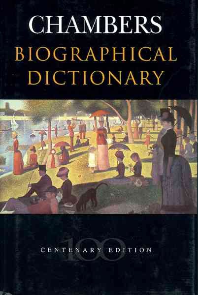 Chambers Biographical Dictionary (LAROUSSE BIOGRAPHICAL DICTIONARY)