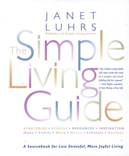 The Simple Living Guide: A Sourcebook for Less Stressful, More Joyful Living cover