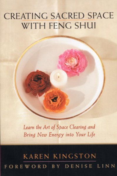 Creating Sacred Space With Feng Shui: Learn the Art of Space Clearing and Bring New Energy into Your Life cover