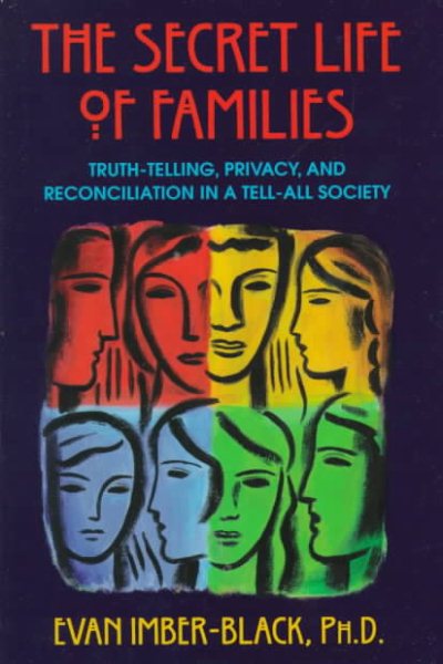 The Secret Life of Families: Truth-telling, Privacy, and Reconciliation in a Tell-All Society cover