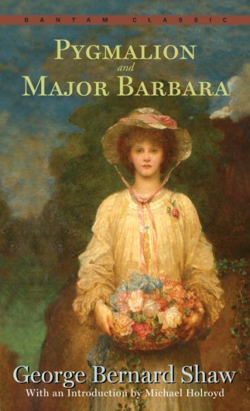 Pygmalion and Major Barbara (Bantam Classics)