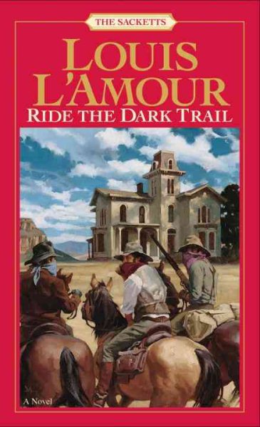 Ride the Dark Trail: The Sacketts: A Novel cover