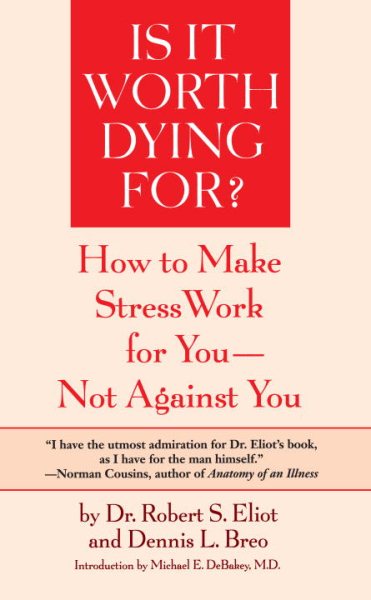 Is It Worth Dying For?: How To Make Stress Work For You - Not Against You cover