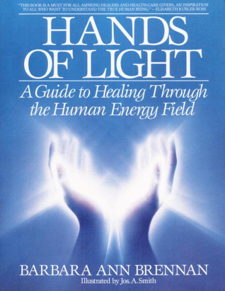 Hands of Light: A Guide to Healing Through the Human Energy Field cover
