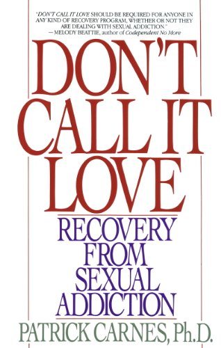 Don't Call It Love: Recovery From Sexual Addiction cover