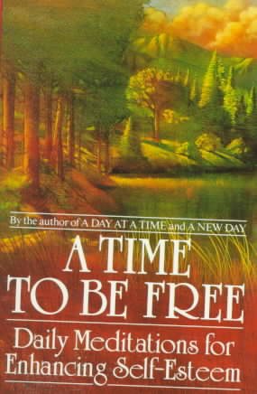 A Time to Be Free: Daily Meditations for Enhancing Self-Esteem cover