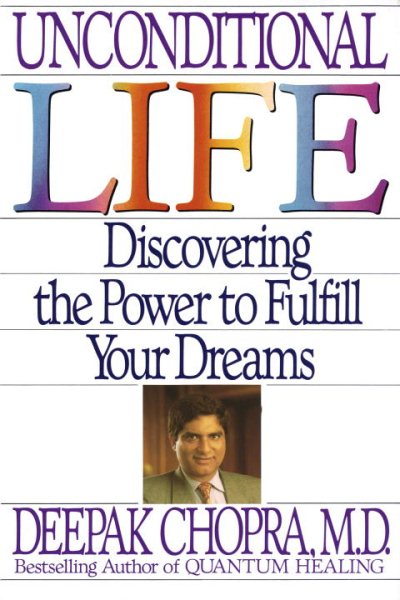 Unconditional Life: Discovering the Power to Fulfill Your Dreams cover