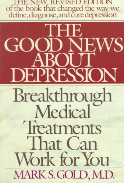 The Good News About Depression: Cures And Treatments In The New Age Of Psychiatry cover