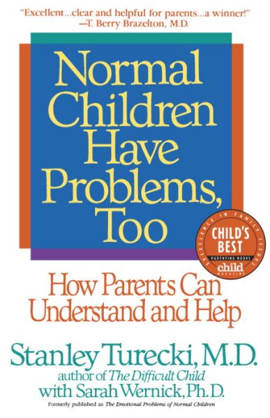 Normal Children Have Problems, Too : How Parents Can Understand and Help (A Child Magazine Best Parenting Book)
