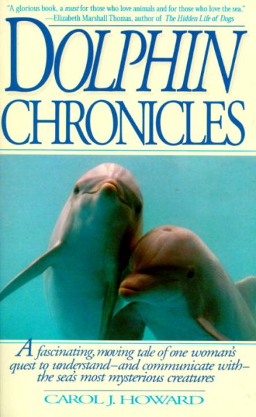 Dolphin Chronicles: One Woman's Quest to Understand the Sea's Most Mysterious Creatures